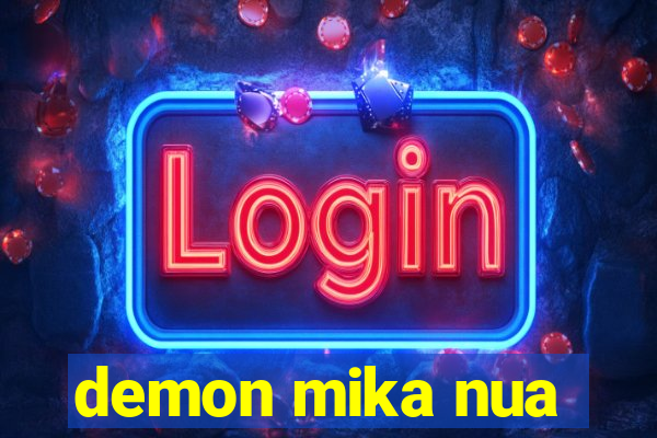 demon mika nua