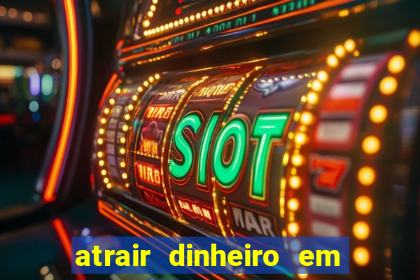 atrair dinheiro em 2 dias