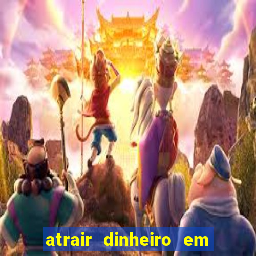 atrair dinheiro em 2 dias