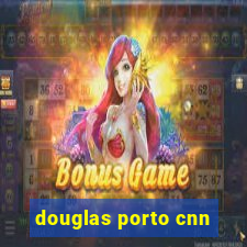 douglas porto cnn