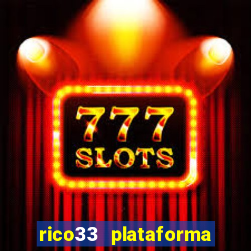 rico33 plataforma de jogos