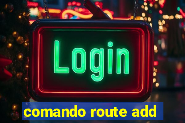 comando route add