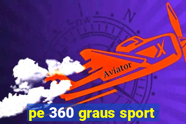 pe 360 graus sport