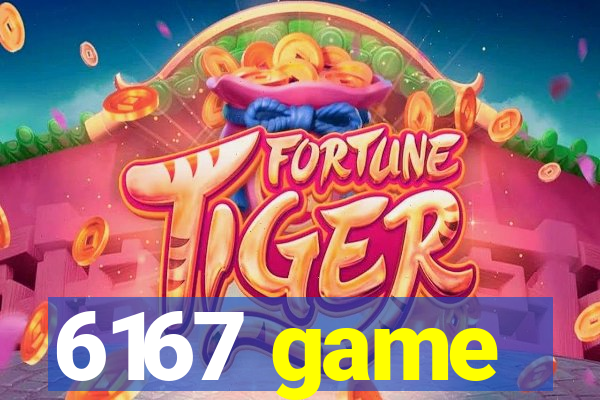 6167 game