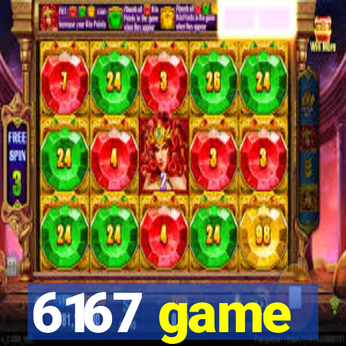 6167 game