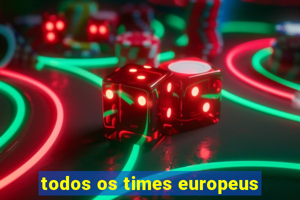 todos os times europeus