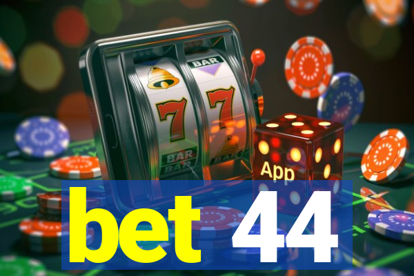 bet 44