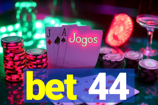 bet 44