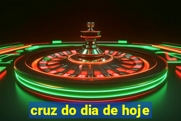 cruz do dia de hoje