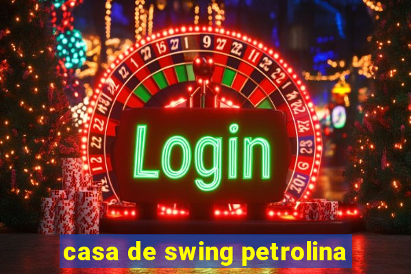 casa de swing petrolina