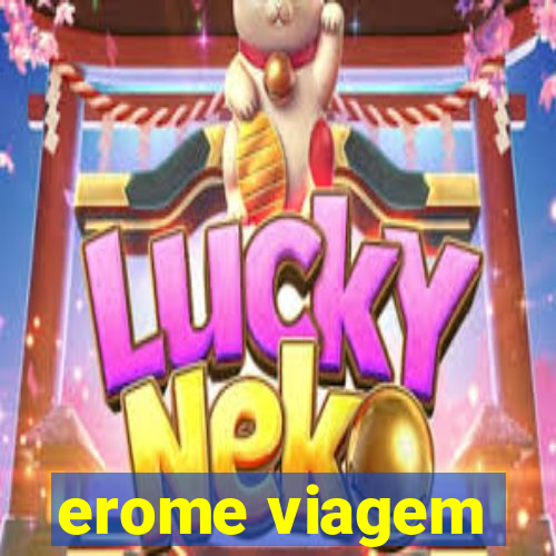 erome viagem