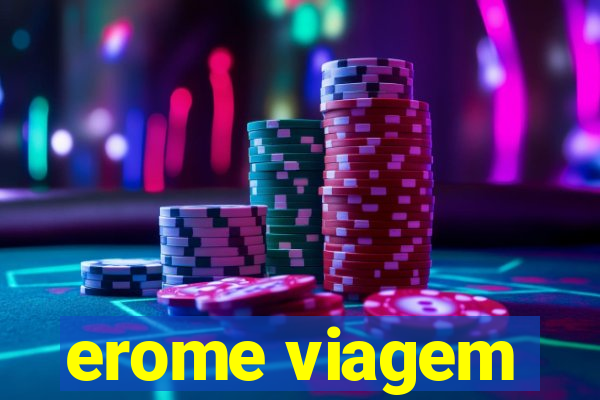 erome viagem