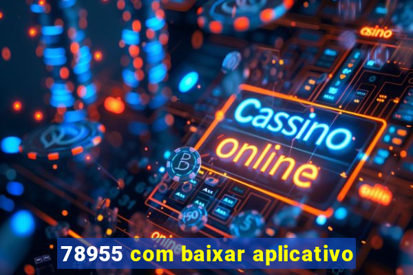 78955 com baixar aplicativo