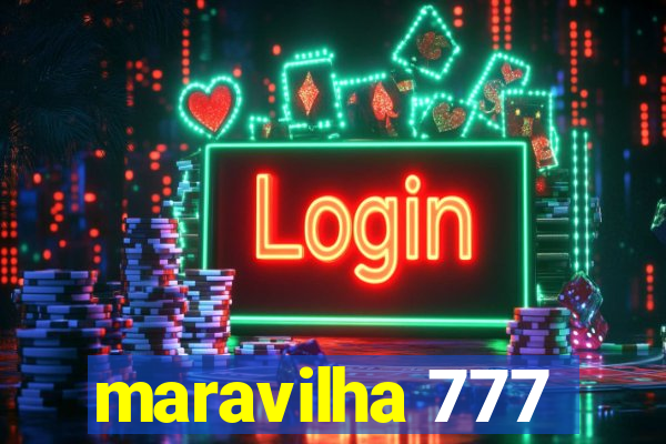 maravilha 777