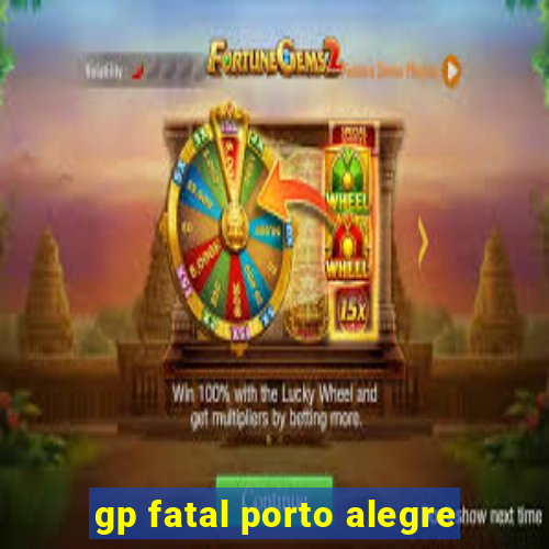 gp fatal porto alegre