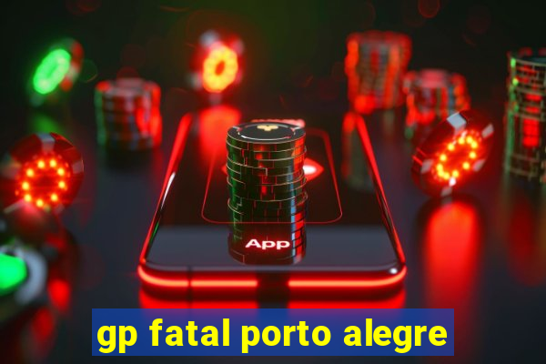 gp fatal porto alegre