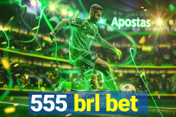 555 brl bet