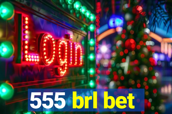 555 brl bet