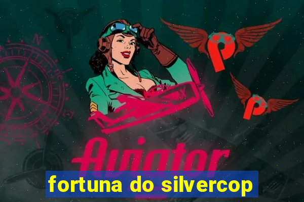 fortuna do silvercop