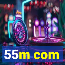55m com
