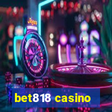 bet818 casino