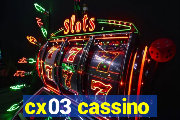 cx03 cassino