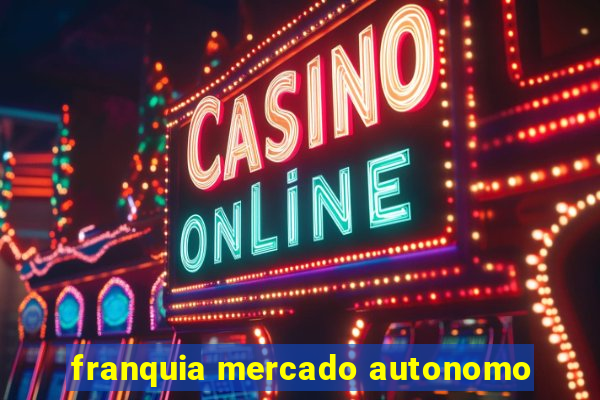 franquia mercado autonomo