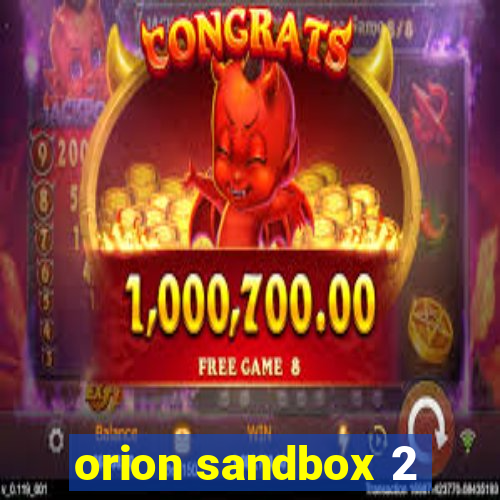 orion sandbox 2