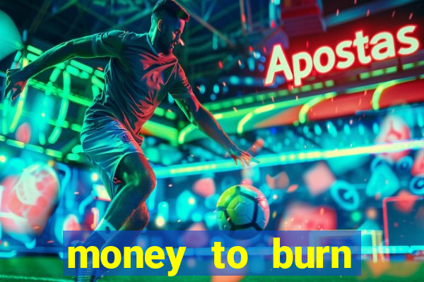 money to burn money to-burn system chapter 1 pt br