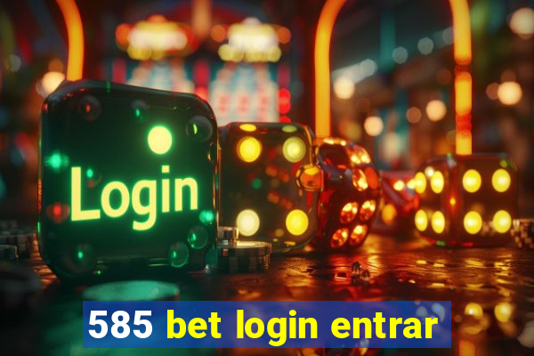 585 bet login entrar