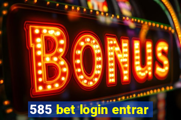585 bet login entrar