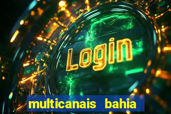 multicanais bahia ao vivo