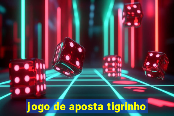jogo de aposta tigrinho