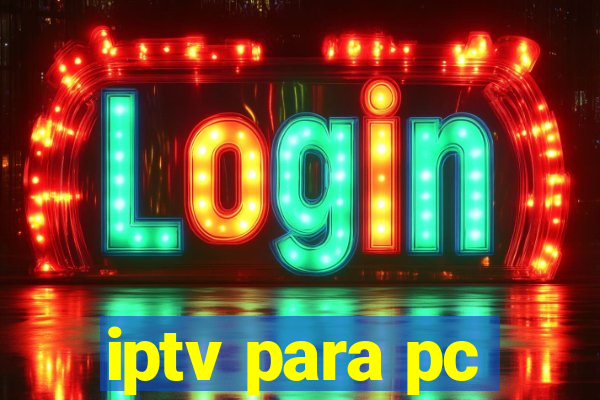 iptv para pc