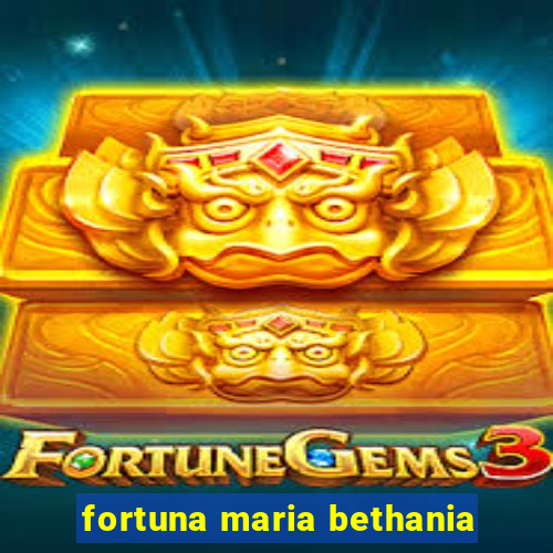 fortuna maria bethania