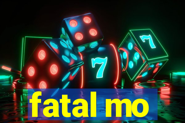 fatal mo