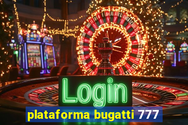 plataforma bugatti 777