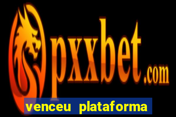 venceu plataforma de jogos