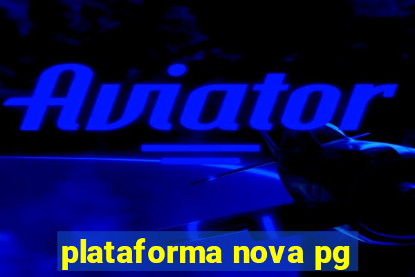 plataforma nova pg