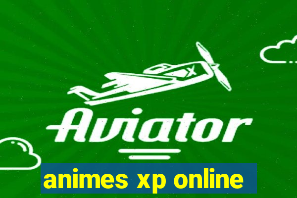 animes xp online