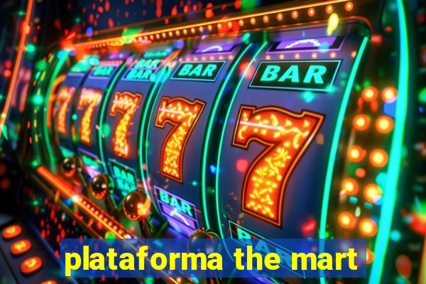 plataforma the mart