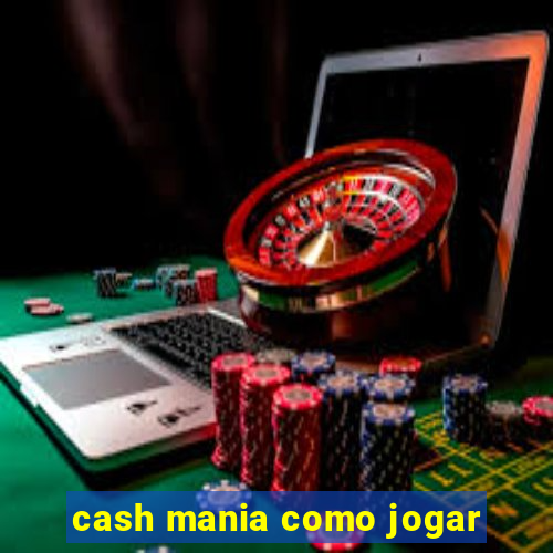 cash mania como jogar