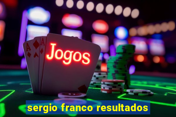 sergio franco resultados