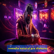 remedio natural pra diabetes