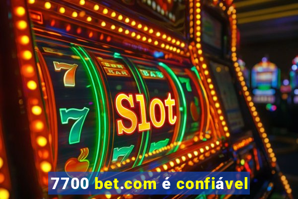 7700 bet.com é confiável