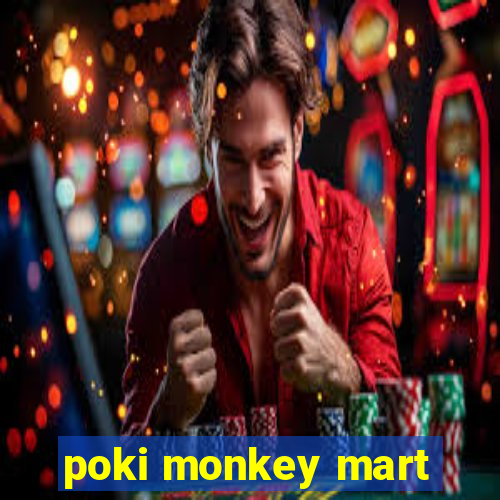 poki monkey mart