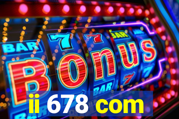 ii 678 com