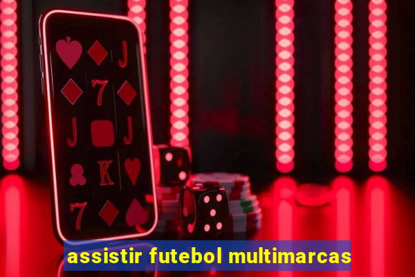 assistir futebol multimarcas
