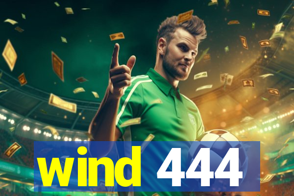 wind 444