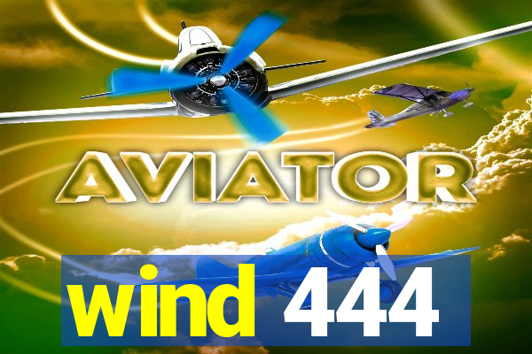 wind 444